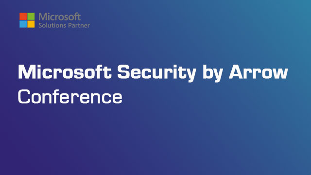 Microsoft Security by Arrow conference